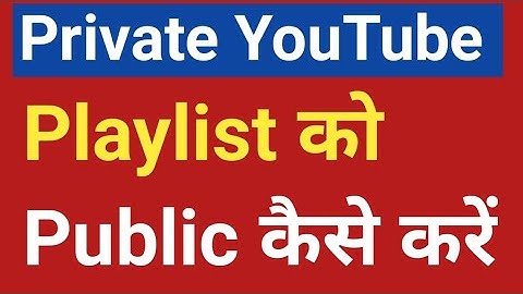 How to make private YouTube playlist public. How to make private playlist public.