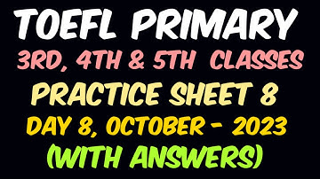 TOEFL Primary Practice Sheet 8 with Answers | Day 8, October, 2023 | 3rd, 4th and 5th Classes