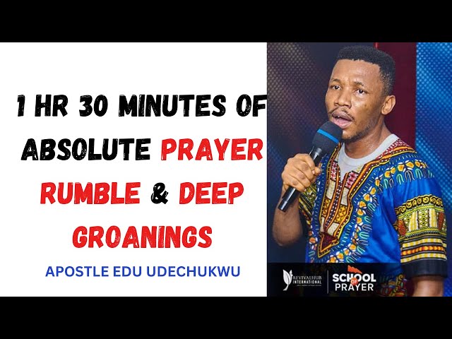 1 HR 30 MINUTES PRAYER RUMBLE WITH APOSTLE EDU UDECHUKWU class=