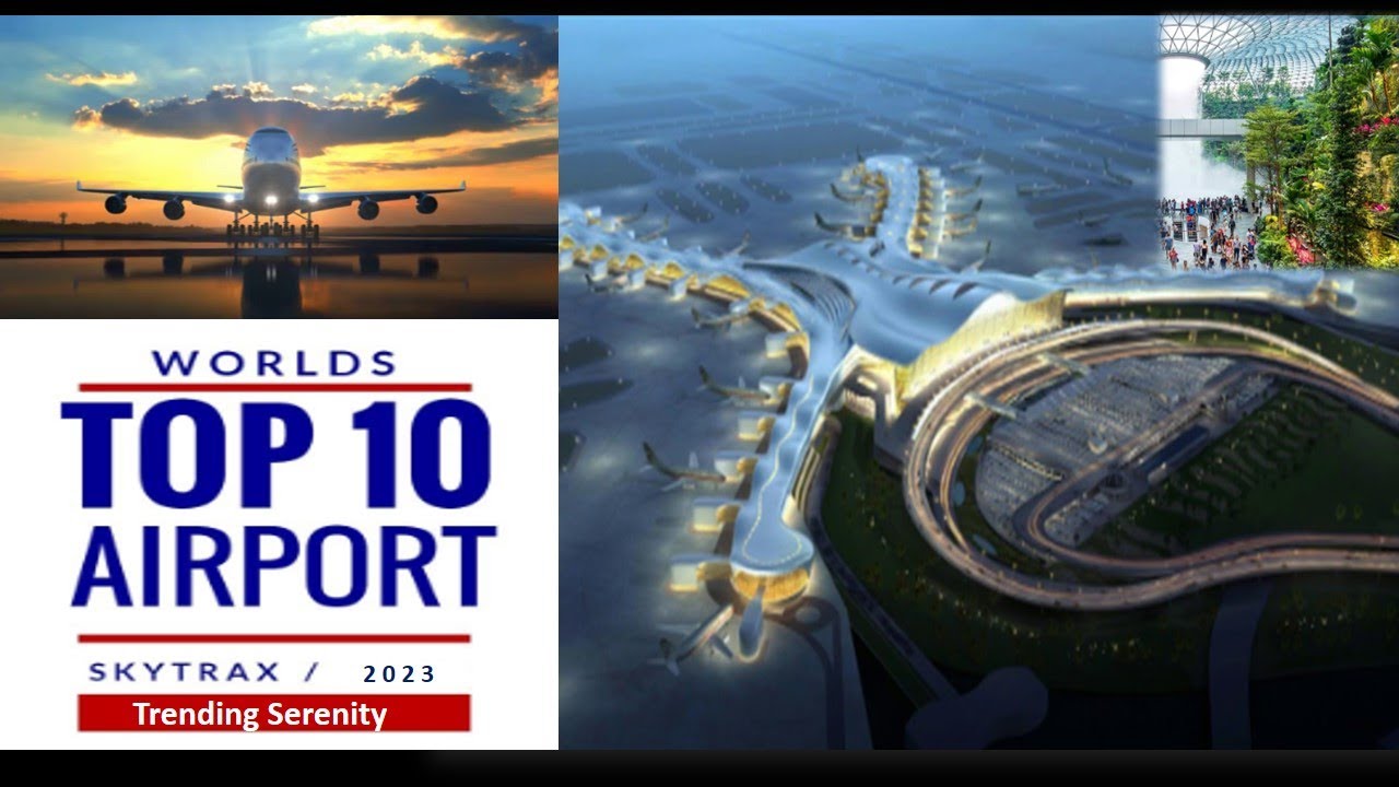 Top 10 Airports in the World 2023 (SKYTRAX)||Best Airports as Per ...