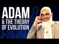 Qa was adam the first man reconciling creation with the theory of evolution  dr shabir ally