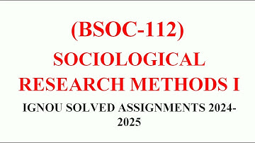 BSOC 112 || SOCIOLOGICAL RESEARCH METHODS I IGNOU SOLVED ASSIGNMENTS 2024-2025