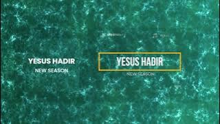 YESUS HADIR - NEW SEASON