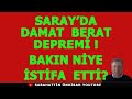 SARAY'DA  DAMAT BERAT DEPREMİ...BAKIN NİYE İSTİFA  ETTİ?