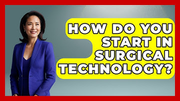 How Do You Start In Surgical Technology? - The Operating Table