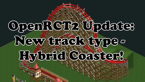 OpenRCT2 Update: New Track Type - Hybrid Coaster!