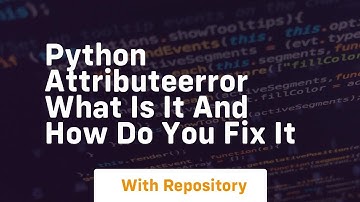 python attributeerror what is it and how do you fix it
