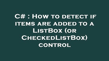 C# : How to detect if items are added to a ListBox (or CheckedListBox) control