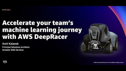 AWS re:Invent 2021 - Accelerate your team’s machine learning journey with AWS DeepRacer