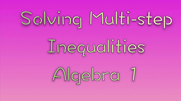 Solving multi-step inequalities