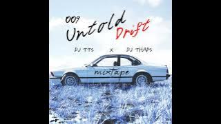 009.UNTOLD DRIFT