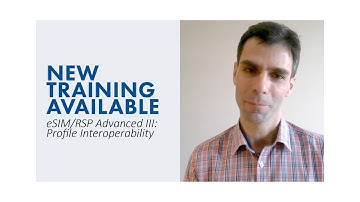What to expect from RSP/eSIM Training Advanced III: Profile Interoperability