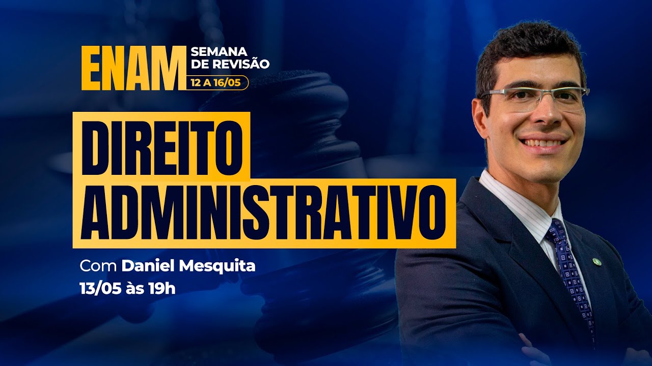 ENAM - Semana de Revisão: Direito Administrativo com Daniel Mesquita