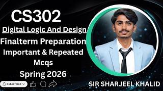 CS302 Final Term 2026 | Most Important Topics & MCQs | Digital Logic | VU | By Sir Sharjeel Khalid