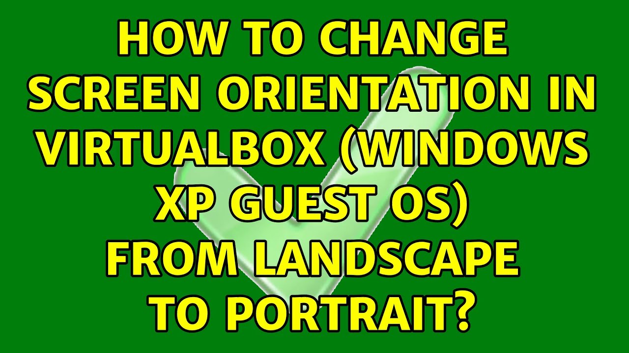 How To Change Screen Orientation In VirtualBox Windows XP Guest OS From Landscape To Portrait 