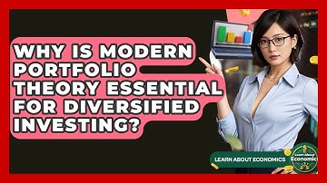 Why Is Modern Portfolio Theory Essential For Diversified Investing? - Learn About Economics