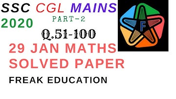 SSC CGL MAINS 2020  MATH PAPER SOLUTION | CGL TIER-2 29 JANUARY MATHS (Q.51-100) by freak education