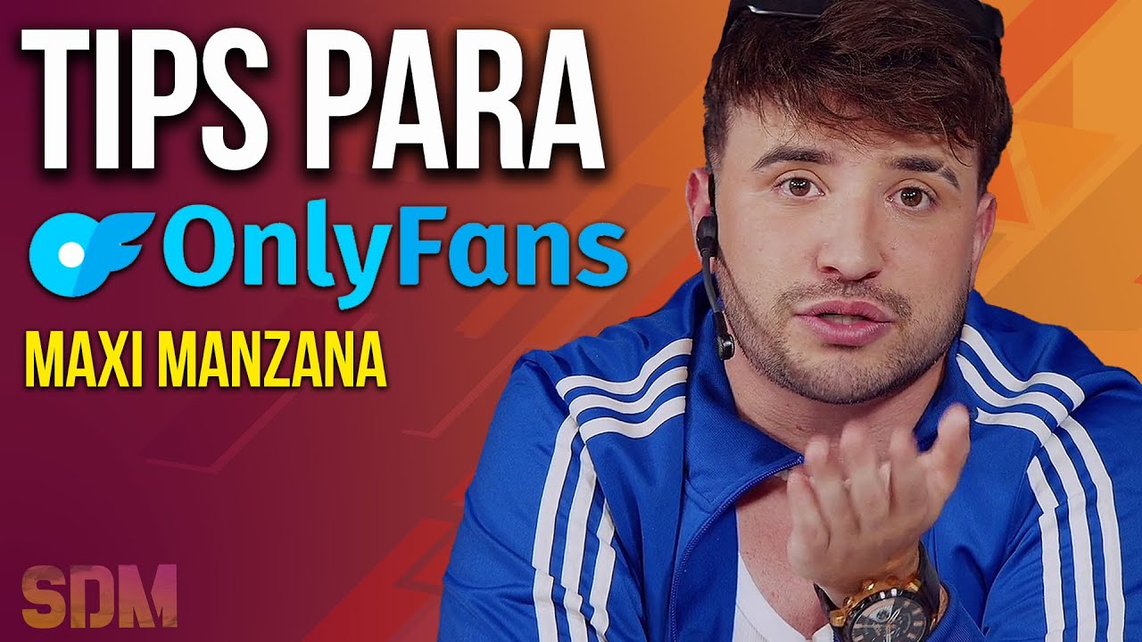MAXI MANZANA SOBRE CÓMO GANAR DINERO EN ONLYFANS | SDM - YouTube