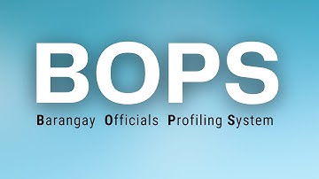 How to navigate the Barangay Officials Profiling System (BOPS)