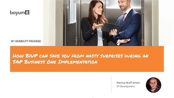How B1 Usability Package can save you from nasty surprises during an SAP Business One Implementation
