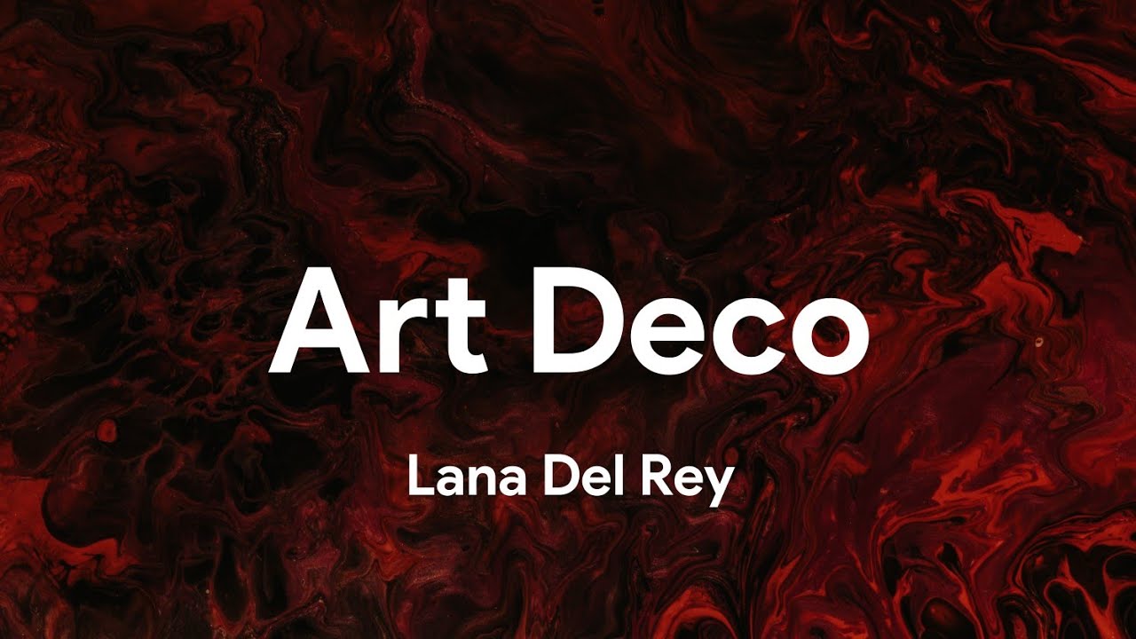 Lana Del Rey   Art Deco Lyrics