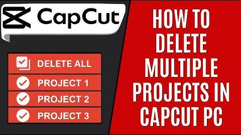How to Delete Multiple Projects in CapCut PC [Quick Guide]