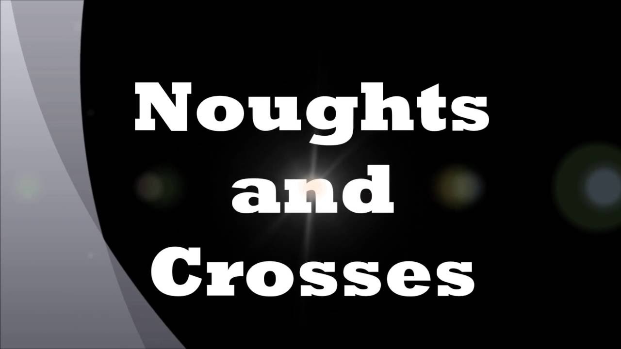 noughts and crosses series order