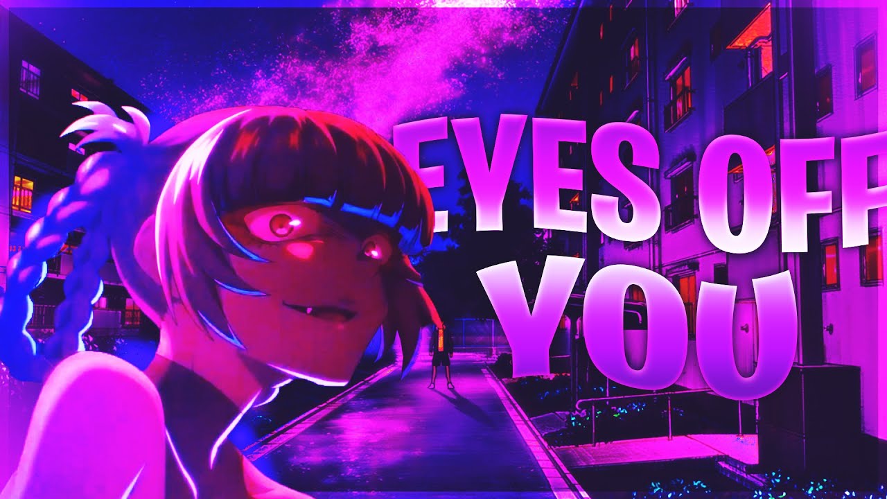 Call Of The Night Eyes Off You [Edit/AMV] YouTube