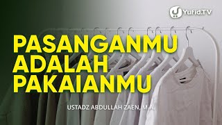 Kajian Keluarga Parenting Islami: Pasanganmu Adalah Pakaianmu - Ustadz Abdullah Zaen, Lc., MA