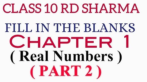 Fill In The Blanks of Chapter 1 Class 10 Maths RD Sharma