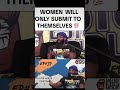 WILL ON SUBMIT TO THEMSELVES 💯 #podcast #relationship #women