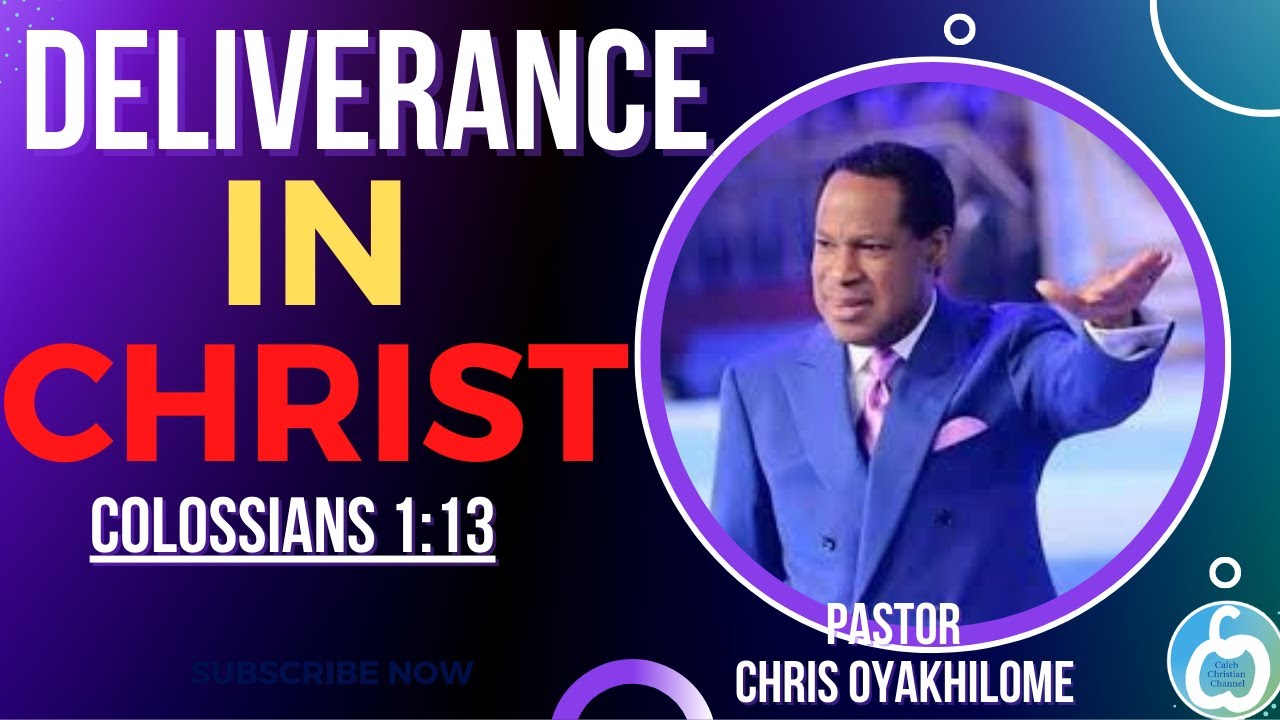 Pastor Chris Oyakhilome On Deliverance In Christ - Colossians 