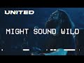 Might Sound Wild (Live) Hillsong UNITED