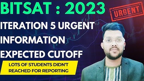 Bitsat Counselling 2023 Urgent update for Iteration 5 | Expected cutoff marks #comedk2023 #cutoff