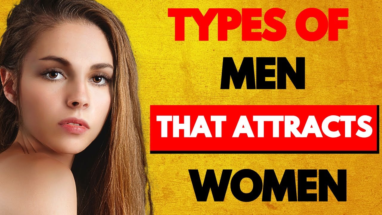 11 Types Of Men Women Find SEXUALLY ATTRACTIVE YouTube