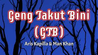 Geng Takut Bini (GTB) - Aris Kapilla & Man Khan (video lirik lagu) chords