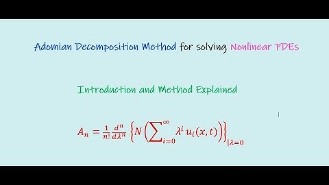 Adomian Decomposition Method to solve Nonlinear PDEs || Introduction and Method
