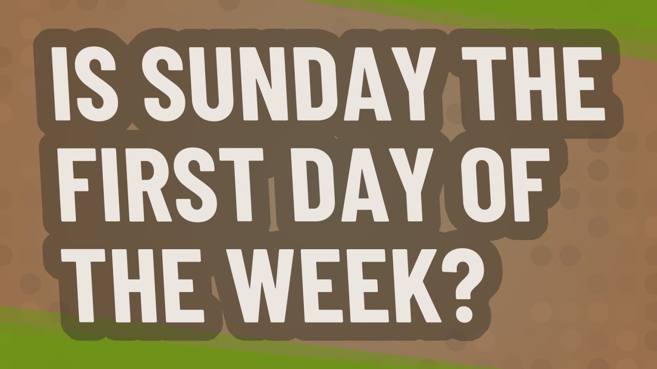 Is Sunday The First Day Of The Week YouTube