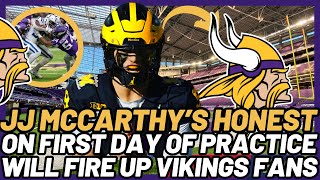 BREAKING NEWSJJ MCCARTHY’S HONEST TAKE ON FIRST DAY OF PRACTICE WILL FIRE UP VIKINGS FANS