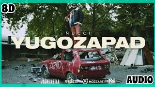 NUCCI - YUGOZAPAD | 8D AUDIO [USE HEADPHONES] 🎧 (JUZNI VETAR 2)