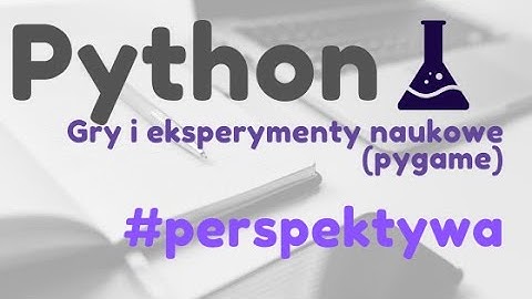 Python: gry i eksperymenty naukowe: #8 (pygame) - 2