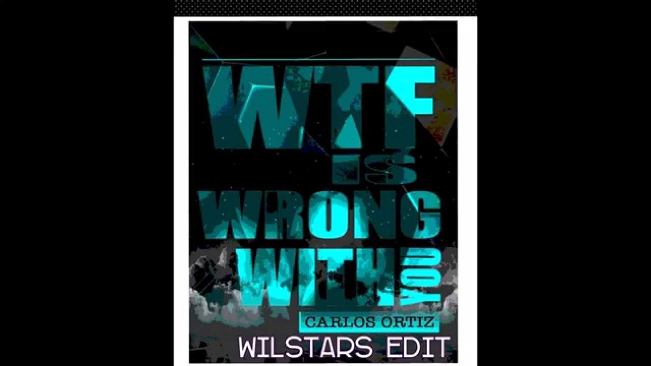 Watch WTF IS WRONG WITH YOU carlos ortiz ( wilstars edit ) on YouTube Watch WTF IS WRONG WITH YOU carlos ortiz ( wilstars edit ) on YouTube