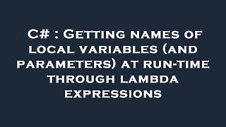 C# : Getting names of local variables (and parameters) at run-time through lambda expressions