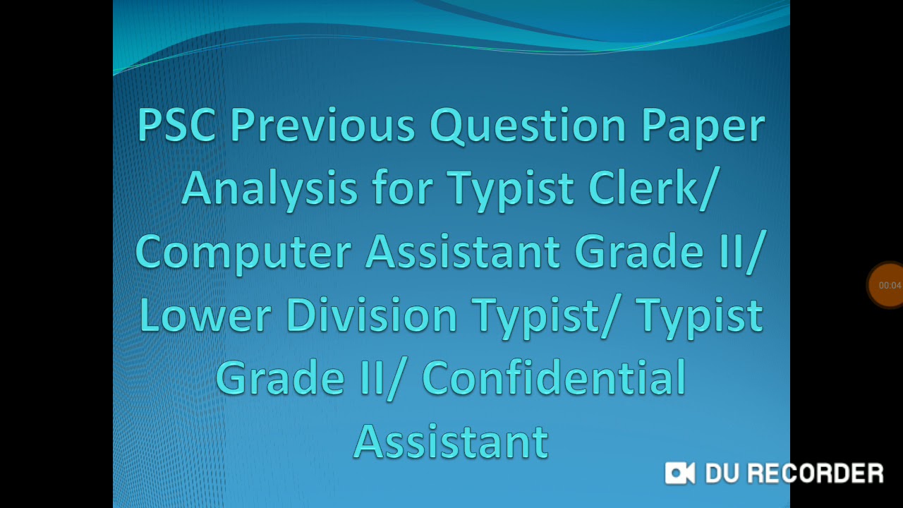 Previous question paper analysis for typist clerk/Computer Assistant Grade II/Confidential Assistant