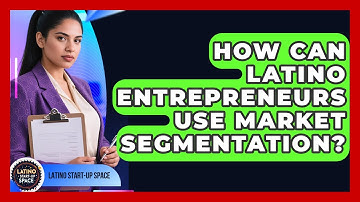 How Can Latino Entrepreneurs Use Market Segmentation? | Latino Start Up Space News