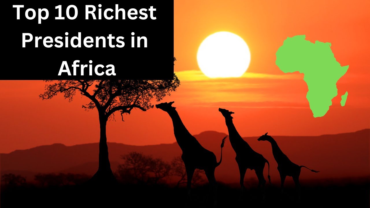 Top 10 richest Presidents in Africa - YouTube