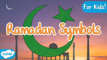 Symbols of Ramadan | All About Ramadan | Religious Education