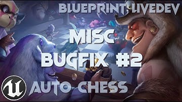 [UE4/BP] Auto-Chess Live-Dev #82 | Misc Bugfix #2