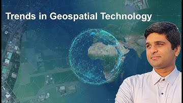 Chapter 4: Trends in Geospatial Technology | Class 12 | CBSE