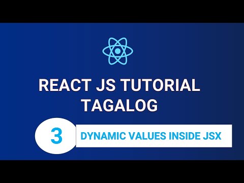 ** TAGALOG** React JS Tutorial #3 - Dynamic Values inside JSX